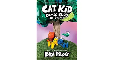 On Purpose Cat Kid Comic Club 3 by Dav Pilkey