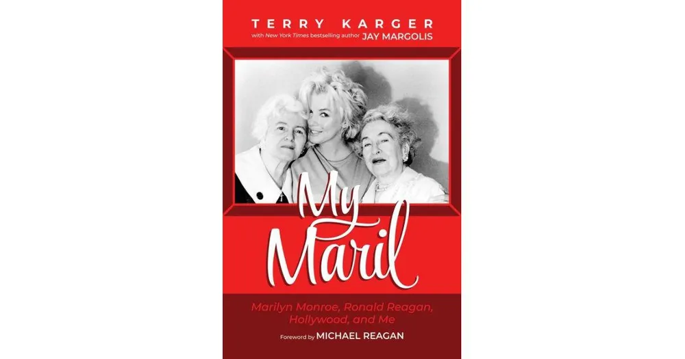 My Maril- Marilyn Monroe, Ronald Reagan, Hollywood, and Me by Terry Karger