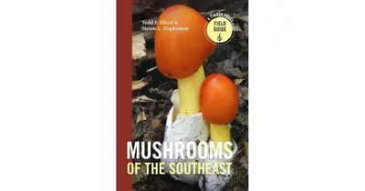 Mushrooms of the Southeast by Todd F. Elliott