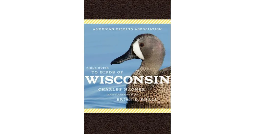 American Birding Association Field Guide to Birds of Wisconsin by Charles Hagner
