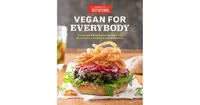 Vegan for Everybody - Foolproof Plant-Based Recipes for Breakfast, Lunch, Dinner, and In