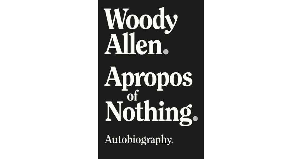 Apropos of Nothing by Woody Allen