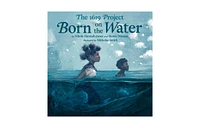 The 1619 Project- Born on The Water by Nikole Hannah