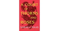 A Court of Thorns and Roses A Court of Thorns and Roses Series #1 by Sarah J. Maas