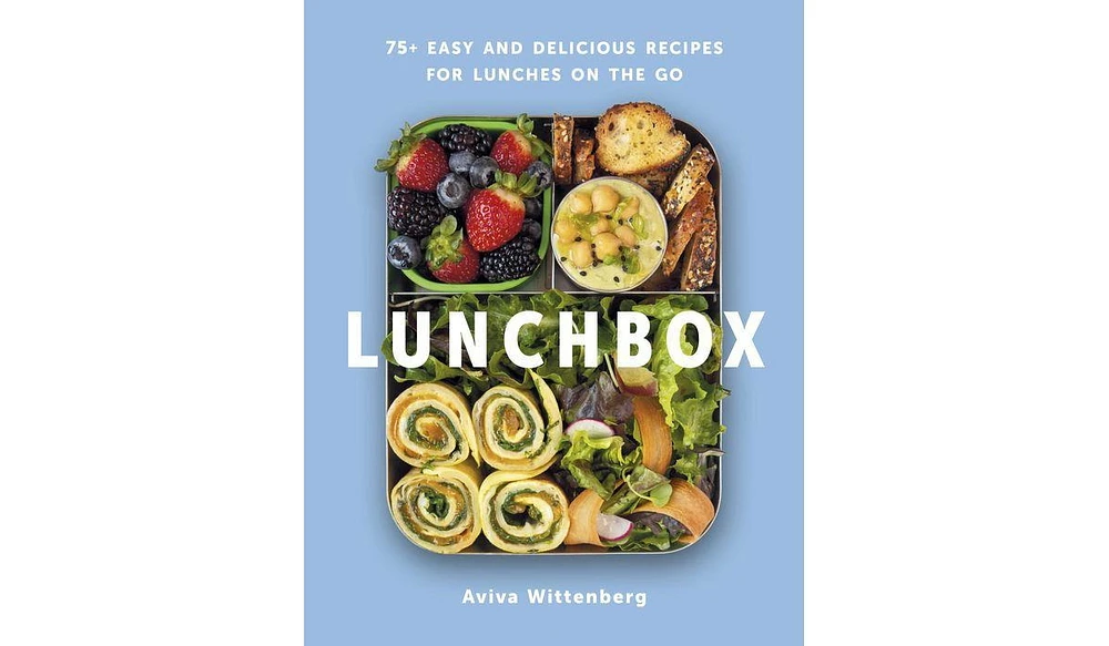 Barnes & Noble Lunchbox: 75+ Easy and Delicious Recipes for Lunches on the Go by Aviva Wittenberg