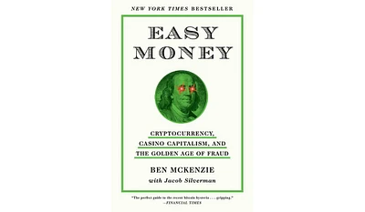 Barnes & Noble Easy Money: Cryptocurrency, Casino Capitalism, and the Golden Age of Fraud by Ben McKenzie