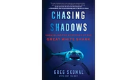 Barnes & Noble Chasing Shadows: Unraveling the Mysteries of the Great White Shark by Greg Skomal