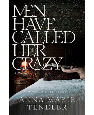 Barnes & Noble Men Have Called Her Crazy: A Memoir by Anna Marie Tendler