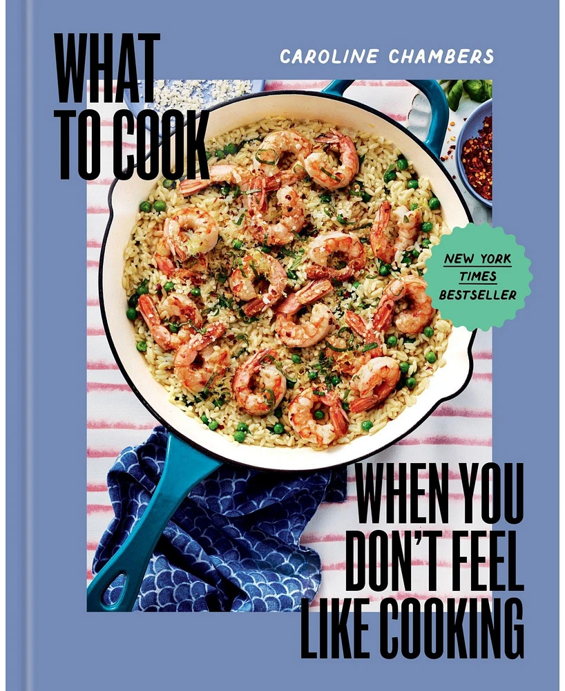 Barnes & Noble What to Cook When You Don't Feel Like Cooking by Caroline Chambers