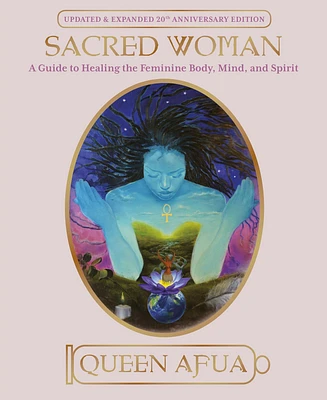 Sacred Woman- A Guide to Healing the Feminine Body, Mind, and Spirit by Queen Afua