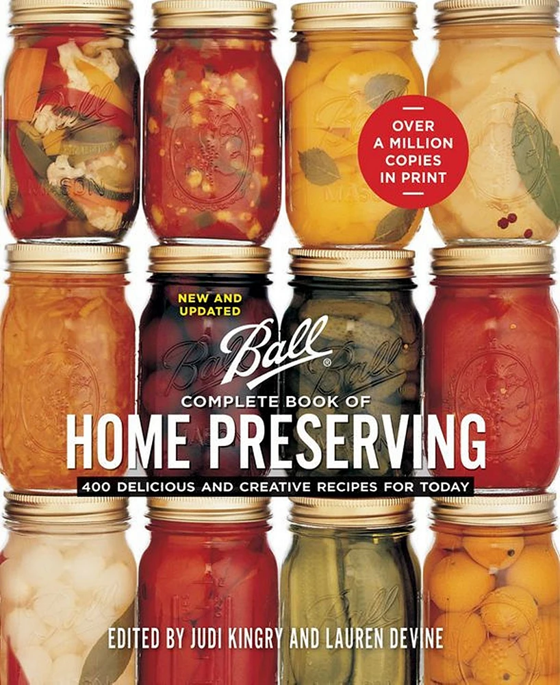 Ball Complete Book of Home Preserving: 400 Delicious and Creative Recipes for Today by Judi Kingry