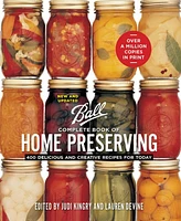 Ball Complete Book of Home Preserving: 400 Delicious and Creative Recipes for Today by Judi Kingry