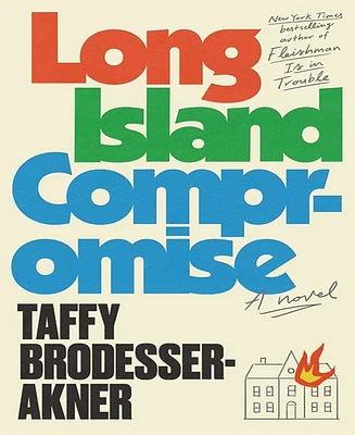 Barnes & Noble Long Island Compromise: A Novel by Taffy Brodesser-Akner