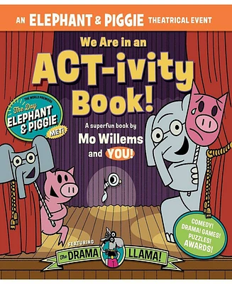 Barnes & Noble We Are in an Act-ivity Book: An Elephant Piggie Theatrical Event by Mo Willems