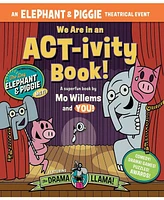 Barnes & Noble We Are in an Act-ivity Book: An Elephant Piggie Theatrical Event by Mo Willems