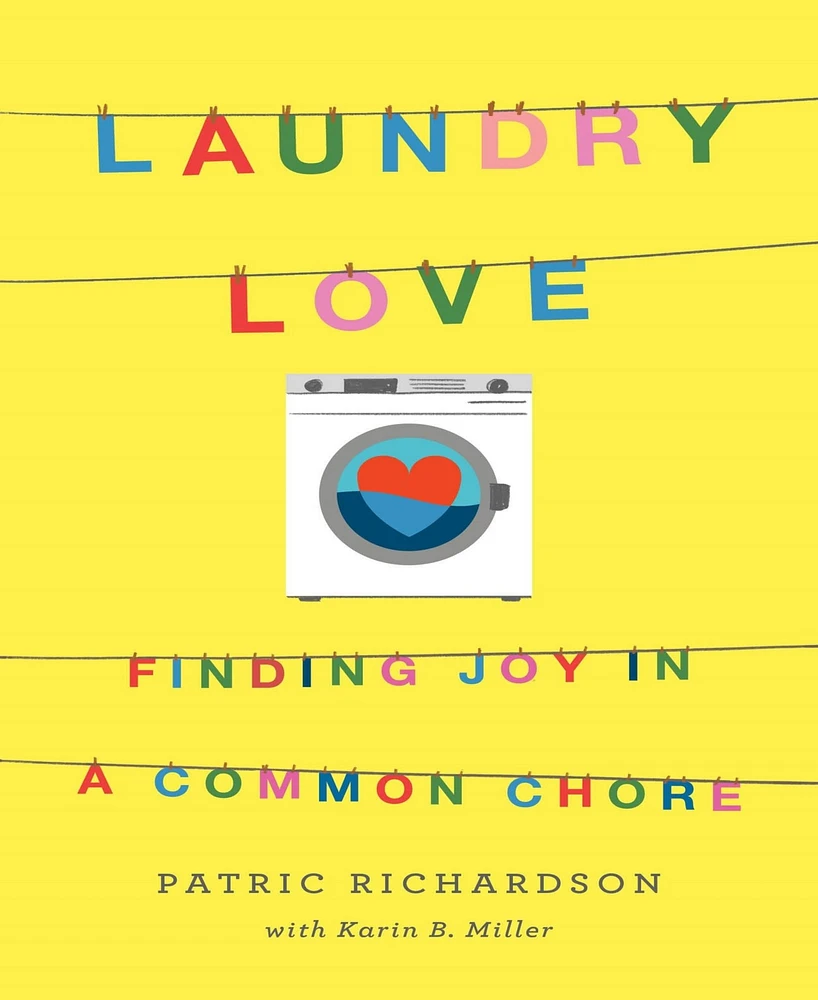 Laundry Love: Finding Joy in a Common Chore by Patric Richardson