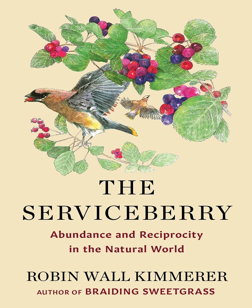 Barnes & Noble The Serviceberry: Abundance and Reciprocity in the Natural World by Robin Wall Kimmerer