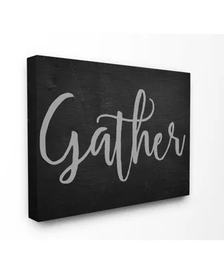 Stupell Industries Gather Black and Gray Typography Canvas Wall Art, 24" x 30"