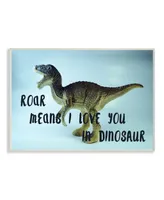 Stupell Industries Roar is I Love You in Dinosaur Wall Plaque Art, 10" x 15"