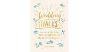 Wedding Hacks - 500+ Ways to Stick to Your Budget, Stay Stress