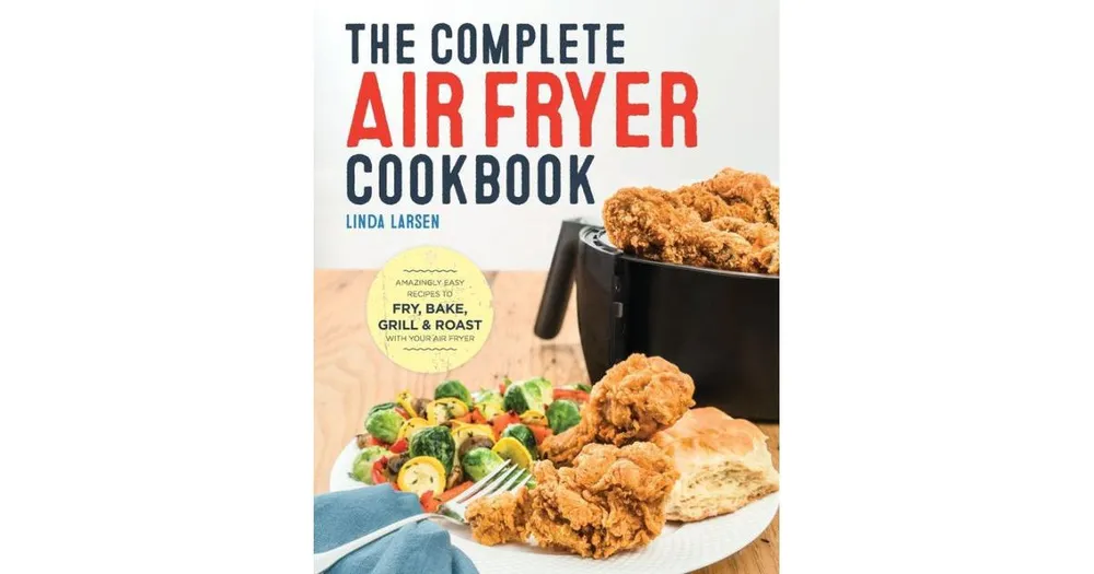 The Complete Air Fryer Cookbook