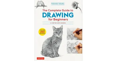 The Complete Guide to Drawing for Beginners - 21 Step-by-Step Lessons