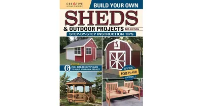 Build Your Own Sheds and Outdoor Projects Manual, Sixth Edition by Design America Inc.