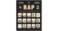 The Rap Year Book: The Most Important Rap Song from Every Year Since 1979, Discussed, Debated, and Deconstructed by Shea Serrano