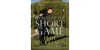 Secrets of the Short Game by Phil Mickelson