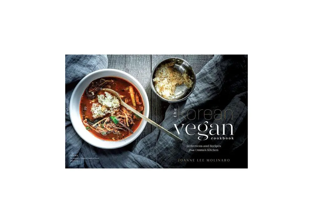 The Korean Vegan Cookbook: Reflections and Recipes from Omma's Kitchen by Joanne Lee Molinaro