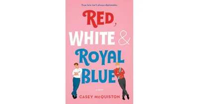 Red, White & Royal Blue By Casey Mcquiston