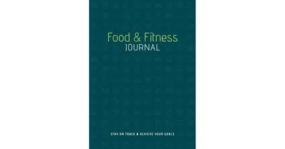Food & Fitness Journal: Stay on Track & Achieve Your Goals by Union Square & Co.