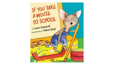 If You Take a Mouse to School by Laura Numeroff