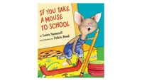 If You Take a Mouse to School by Laura Numeroff