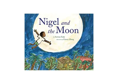 Nigel and the Moon by Antwan Eady