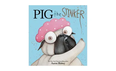 Pig the Stinker (Pig the Pug Series) by Aaron Blabey