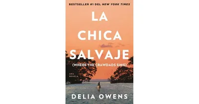 La chica salvaje / Where the Crawdads Sing by Delia Owens