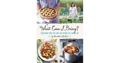 What Can I Bring?: Southern Food for Any Occasion Life Serves Up by Elizabeth Heiskell