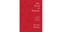 The Food of Sichuan by Fuchsia Dunlop