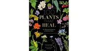 100 Plants that Heal: The illustrated herbarium of medicinal plants by Fran ois Couplan