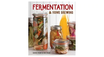 Fermentation & Home Brewing: The Ultimate Resource by Eric Childs