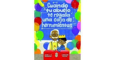 Cuando tu abuelo te regala una caja de herramientas (Spanish Edition) by Jamie L.b. Deenihan