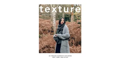 Texture: 20 Timeless Garments Exploring Knit, Yarn, and Stitch by Erika Knight