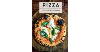 Pizza: The Ultimate Cookbook Featuring More Than 300 Recipes (Italian Cooking, Neapolitan Pizzas, Gifts for Foodies, Cookbook, History of Pizza) by Ba
