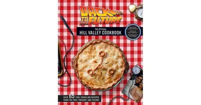 Back to The Future: The official Hill Valley Cookbook: Over Sixty