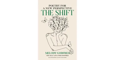 The Shift: Poetry for A New Perspective by Melody Godfred