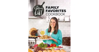 The Stay At Home Chef Family Favorites Cookbook by Rachel Farnsworth