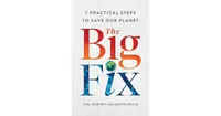 The Big Fix: Seven Practical Steps to Save Our Planet by Hal Harvey