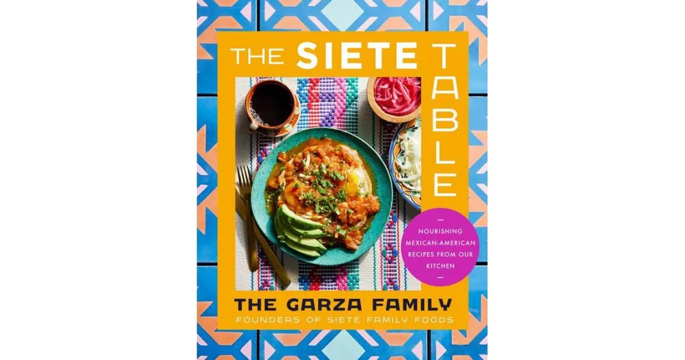 The Siete Table: Nourishing Mexican