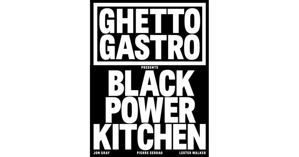 Ghetto Gastro Presents Black Power Kitchen by Jon Gray